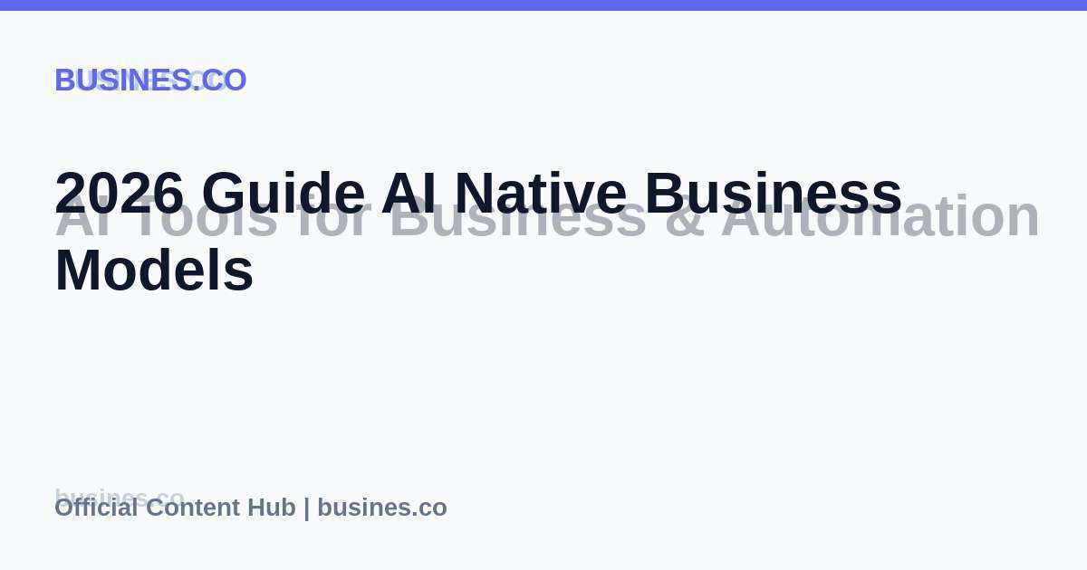 2026 Guide AI Native Business Models
