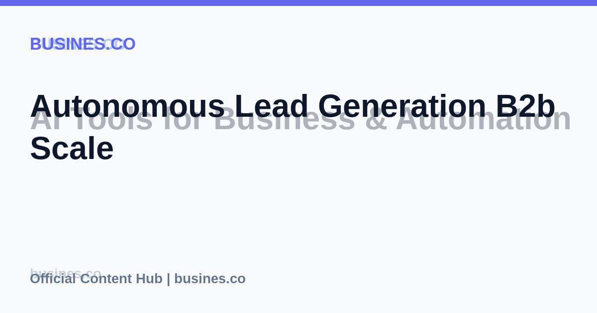 Autonomous Lead Generation B2b Scale