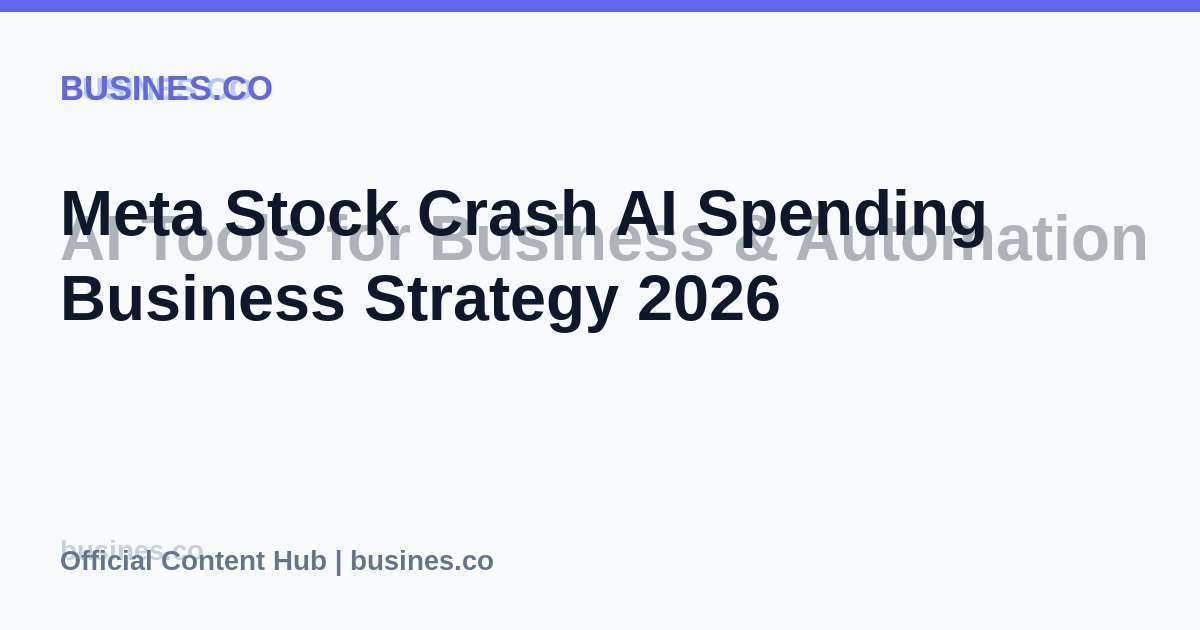 Meta Stock Crash AI Spending Business Strategy 2026