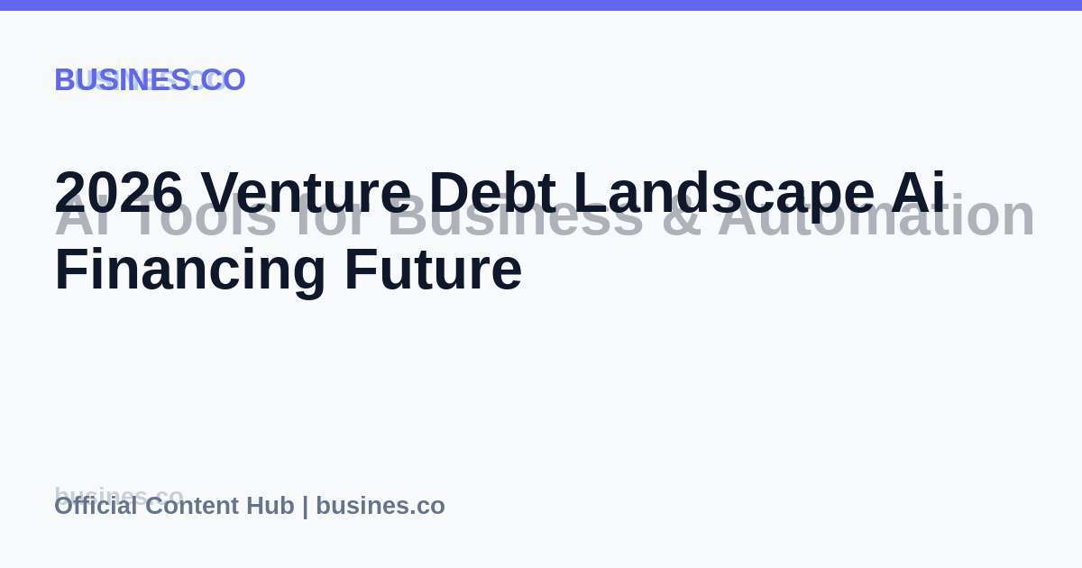 2026 Venture Debt Landscape Ai Financing Future