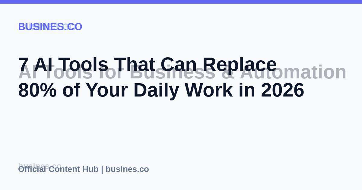 7 AI Tools That Can Replace 80% of Your Daily Work in 2026