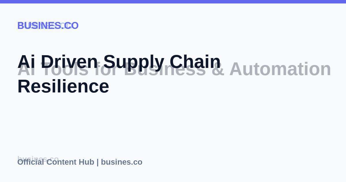 Ai Driven Supply Chain Resilience
