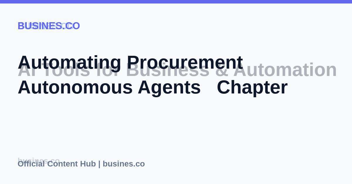 Automating Procurement Autonomous Agents   Chapter