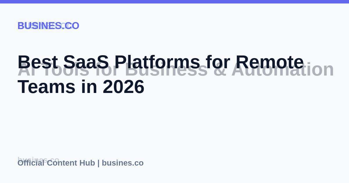 Best SaaS Platforms for Remote Teams in 2026