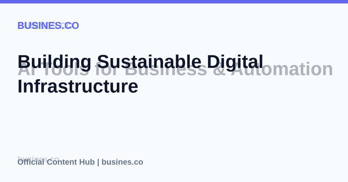 Building Sustainable Digital Infrastructure