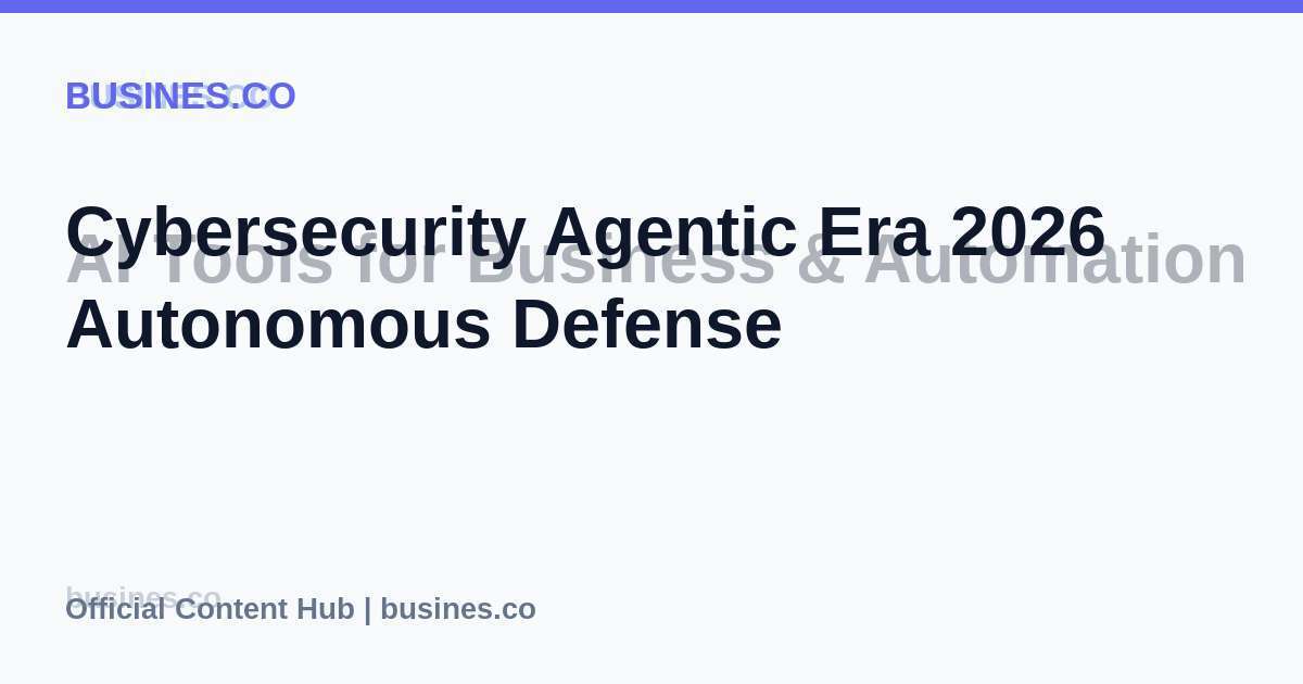 Cybersecurity Agentic Era 2026 Autonomous Defense