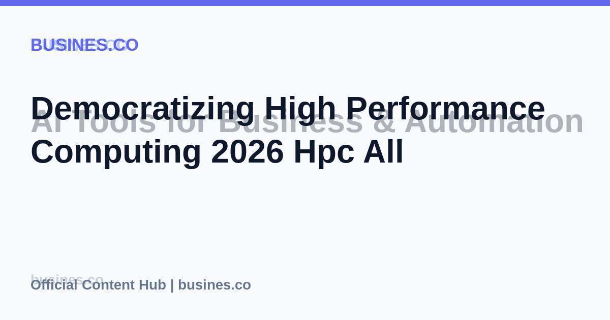 Democratizing High Performance Computing 2026 Hpc All