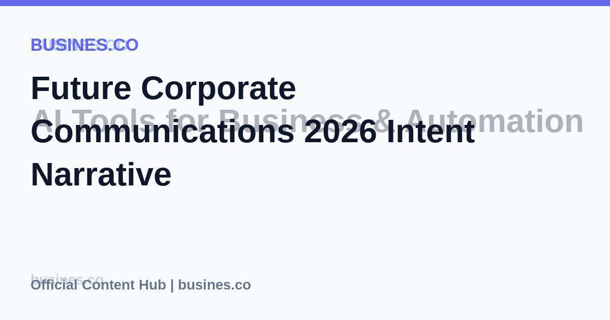 Future Corporate Communications 2026 Intent Narrative