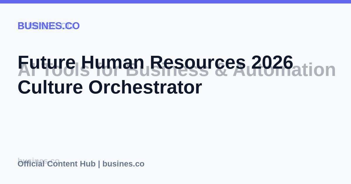 Future Human Resources 2026 Culture Orchestrator