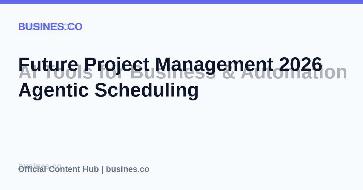 Future Project Management 2026 Agentic Scheduling