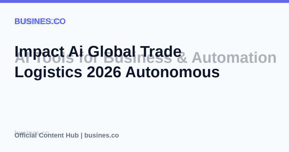 Impact Ai Global Trade Logistics 2026 Autonomous