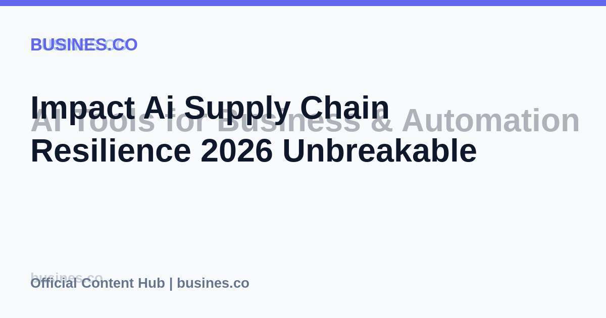 Impact Ai Supply Chain Resilience 2026 Unbreakable