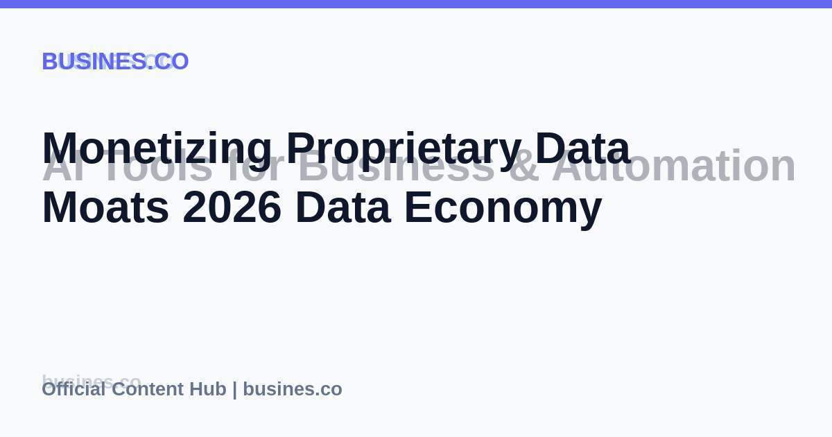 Monetizing Proprietary Data Moats 2026 Data Economy