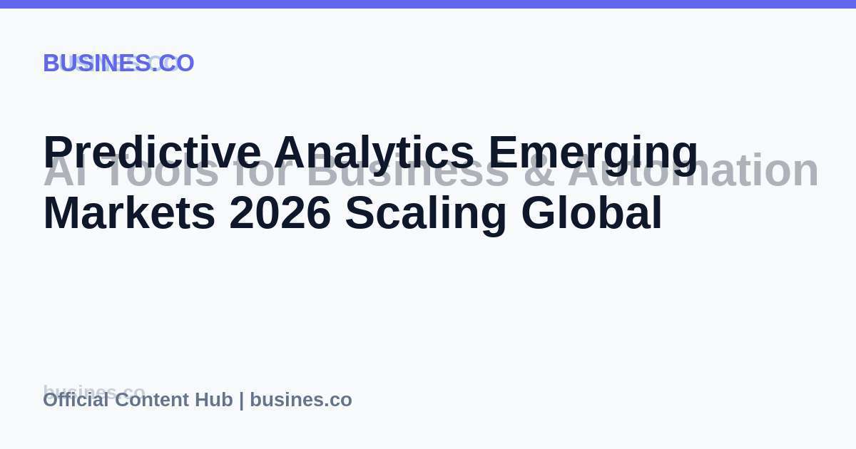 Predictive Analytics Emerging Markets 2026 Scaling Global