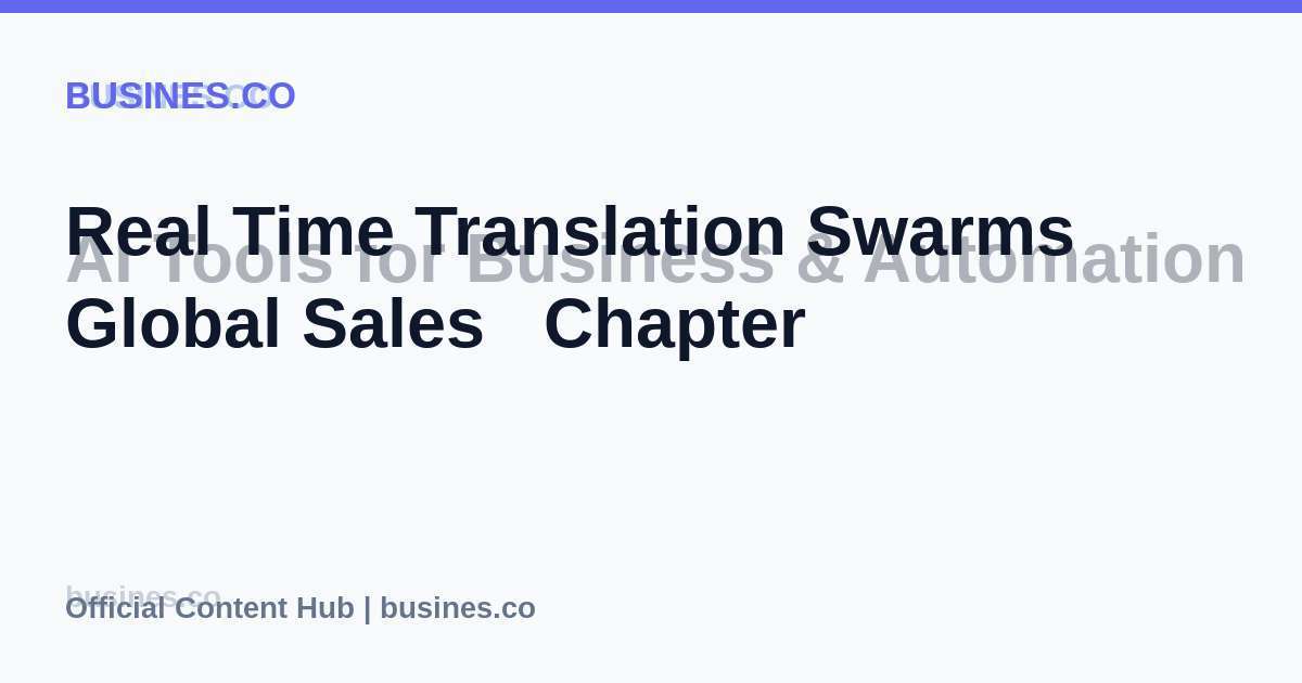 Real Time Translation Swarms Global Sales   Chapter