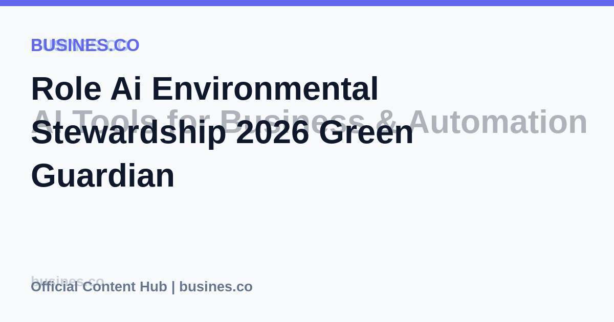 Role Ai Environmental Stewardship 2026 Green Guardian