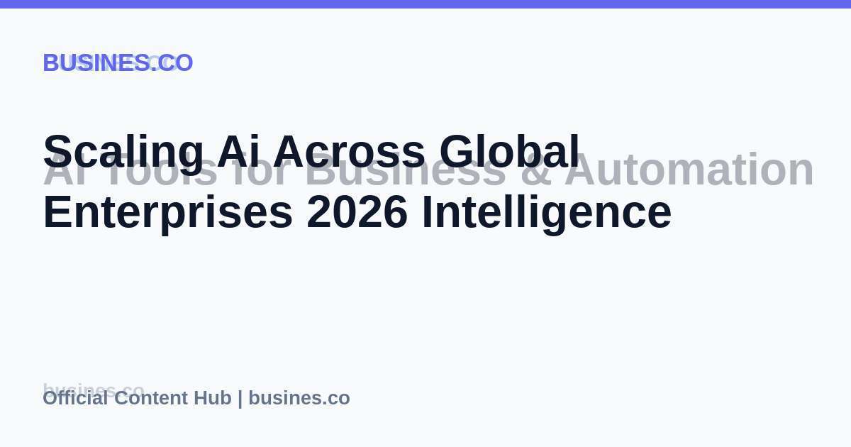 Scaling Ai Across Global Enterprises 2026 Intelligence