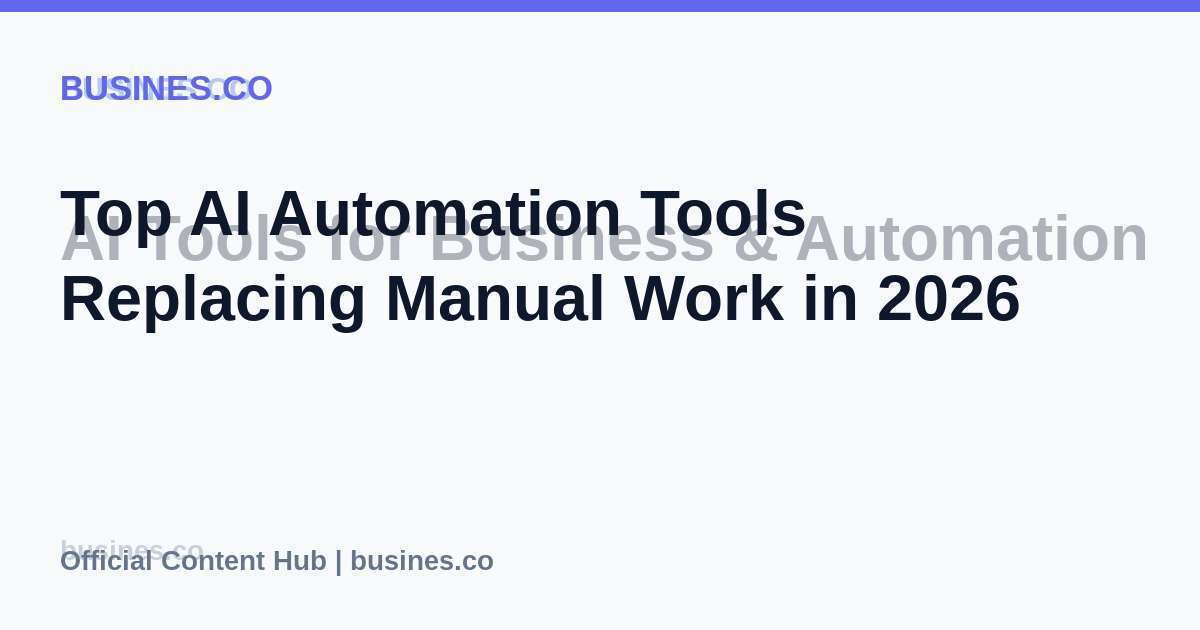 Top AI Automation Tools Replacing Manual Work in 2026