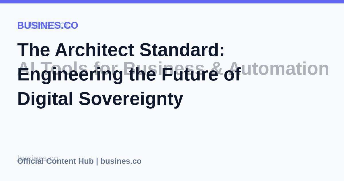 The Architect Standard: Engineering the Future of Digital Sovereignty