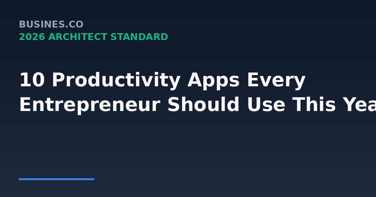 10 Productivity Apps Every Entrepreneur Should Use This Year